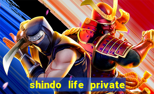 shindo life private server codes